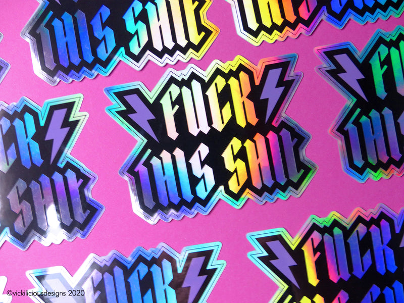 FUCK THIS SHIT holographic sticker